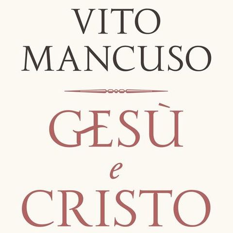 Vito Mancuso "Gesù e Cristo"
