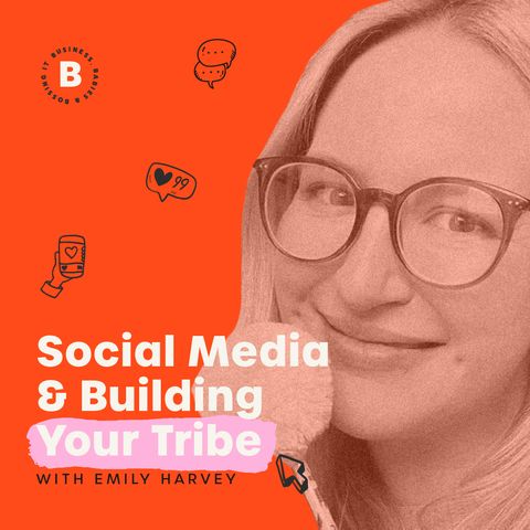 Social Media & Building Your Tribe with Emily Harvey