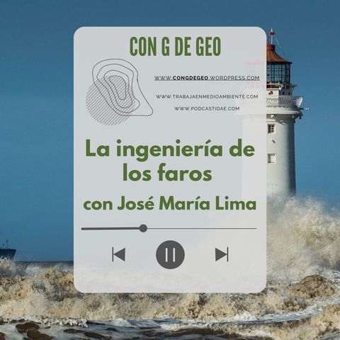La ingeniería en los faros con José María Lima #52