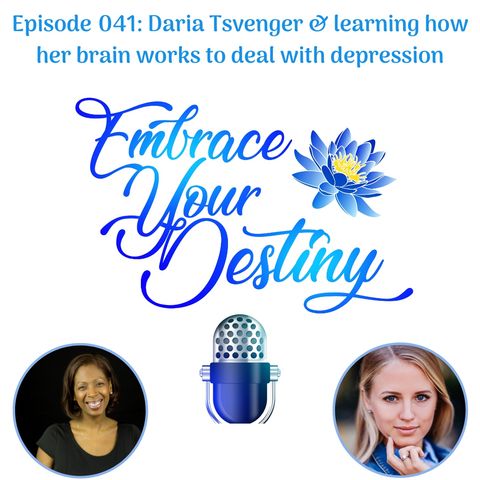 Episode 041: Daria Tsvenger & learning how her brain works to deal with depression