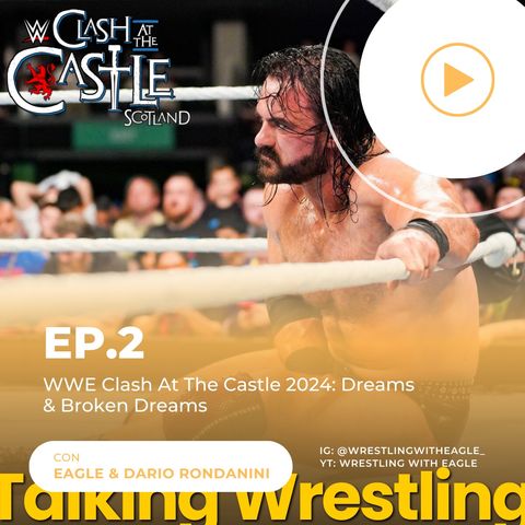 WWE Clash At The Castle 2024: Dreams & Broken Dreams | Ep.2