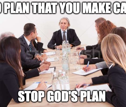 The Plans of God, And the Stubbornness of Man