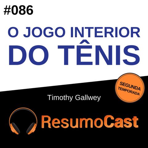 T2#086 O jogo interior do tênis | Timothy Gallwey