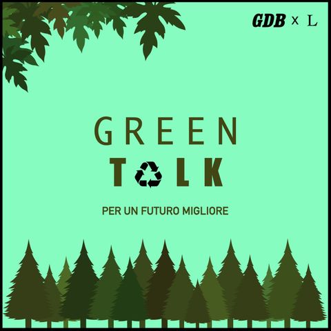 Green Talk, per un futuro migliore