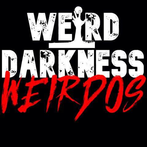 WEIRDO STORIES, VOL 01: Terrifying True Stories From #WeirdDarkness Listeners!