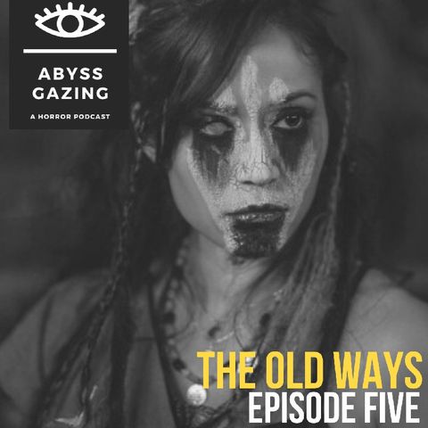 The old Ways (2021) | Abyss Gazing: A Horror Podcast #5
