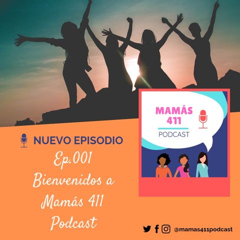 001 - Bienvenidos a Mamás 411 Podcast