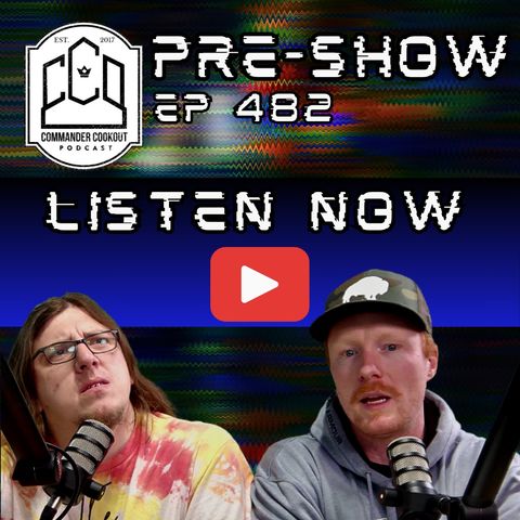 CCO Pre-Show, Ep 482 - Why EDH is SO Popular