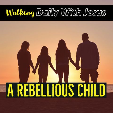 How Do You Control a Rebellious Child?