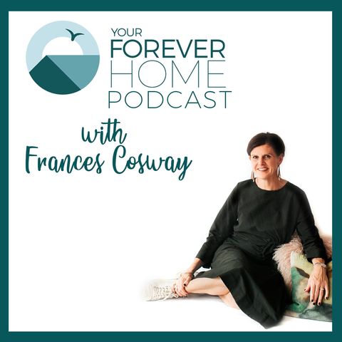 Episode 93: Your Forever Home LIVE- Creating Wellbeing In Your Home
