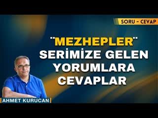 'Mezheplere Tabi Olmak Şart Mıdır' Videomuza Gelen Yorumlara Cevaplar!    AHMET KURUCAN