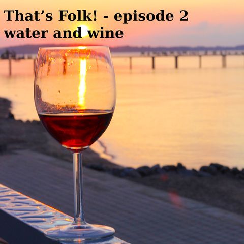 Episode 2 - Water & Wine