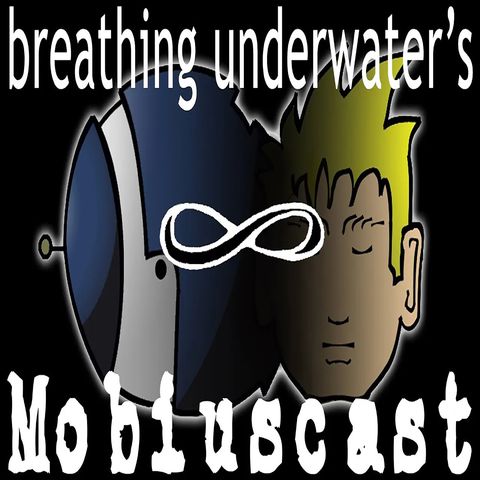 Don’t Call It A Comeback! (Mobiuscast 4)