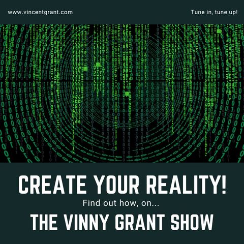 5-Layer Reality Creation - The Vinny Grant Show - 09-12-19
