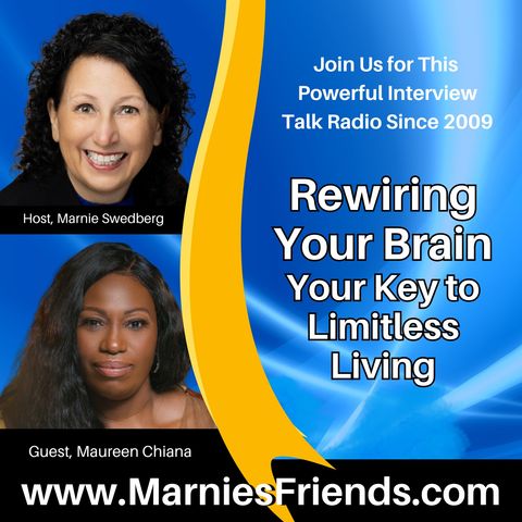 Rewiring Your Brain - Your Key to Limitless Living with Maureen Chiana