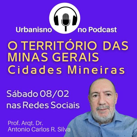 O TERRITÓRIO DAS MINAS GERAIS - AS CIDADES MINEIRAS. Prof. Arqt. Antônio Carlos R. Silva. NARRATIVA