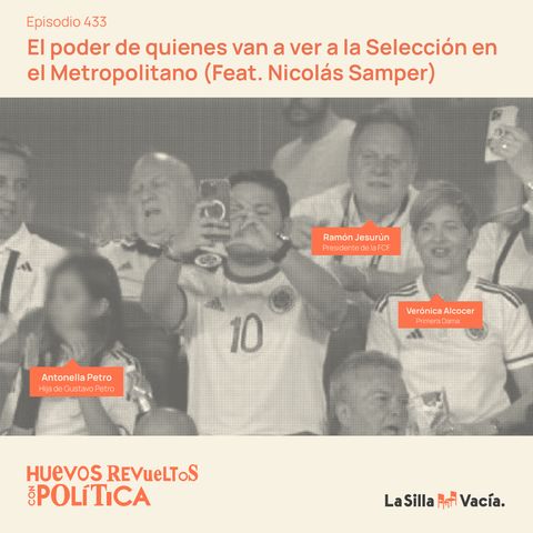 El poder de quienes van a ver a la Selección en el Metropolitano (Feat. Nicolás Samper)