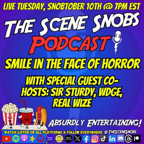 The Scene Snobs Podcast - Smile In The Face of Horror