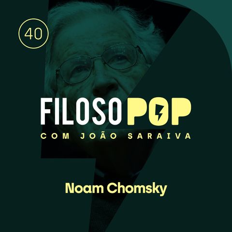 FilosoPOP 40 - Noam Chomsky