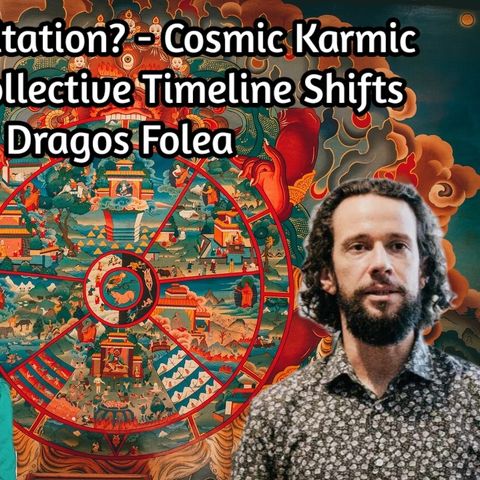 Why Meditation? - Cosmic Karmic Laws - Collective Timeline Shifts | Dragos Folea