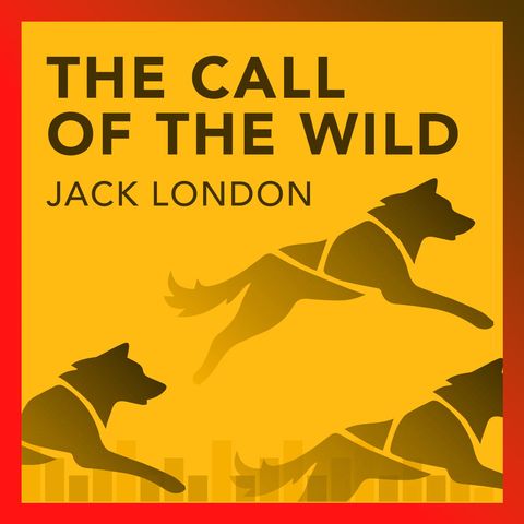 The Call of the Wild : Chapter 7 - The Sounding of the Call