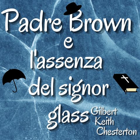 Padre Brown e L'assenza del signor glass - Gilbert Keith Chesterton