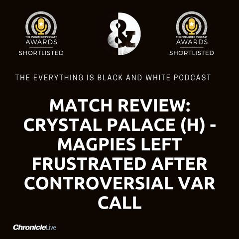 NEWCASTLE UNITED 0-0 CRYSTAL PALACE | MAGPIES LEFT FRUSTRATED AFTER CONTROVERSIAL VAR CALL