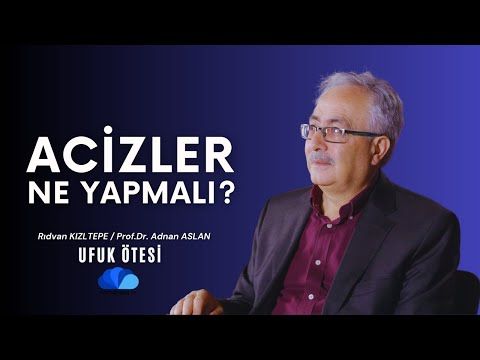 ACİZLER NE YAPMALI  - UFUK ÖTESİ - yeni bölüm