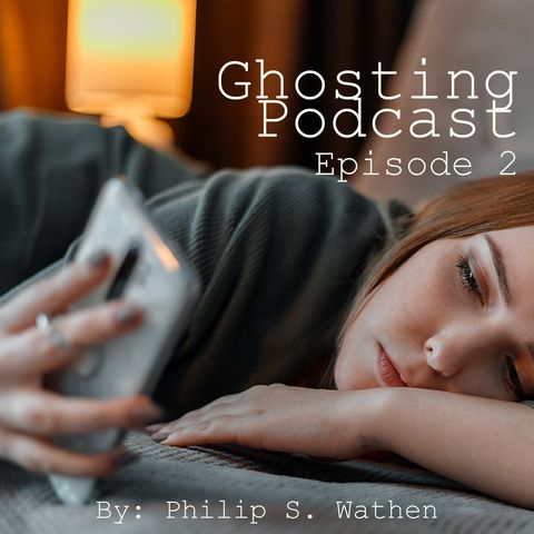 Episode 2 Ghosting - Podcast