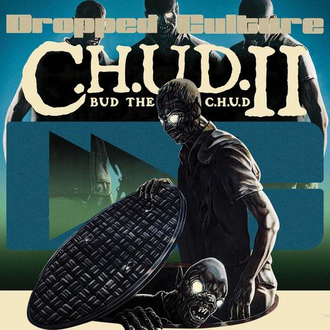 C.H.U.D. 2: Bud the CHUD (1989) - Droppin' Deuces: The Second Run