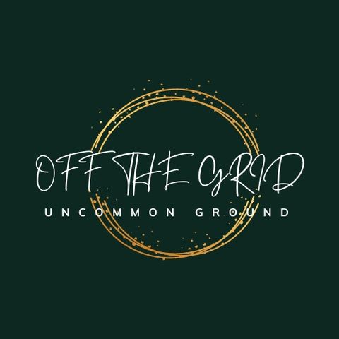 OFF the GRID - Uncommon Ground - Episode 2
