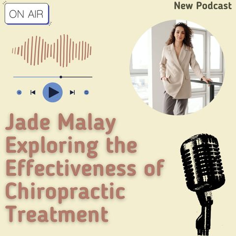 Jade Malay Exploring the Effectiveness of Chiropractic Treatment