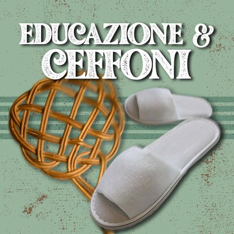 Educazione & Ceffoni! - #S1-E78