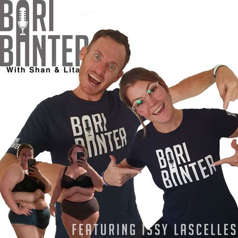 BARI BANTER #49 - Issy lascelles