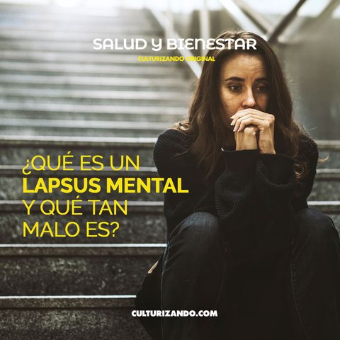 ¿Qué es un lapsus mental y qué tan malo es? • Salud y Bienestar - Culturizando