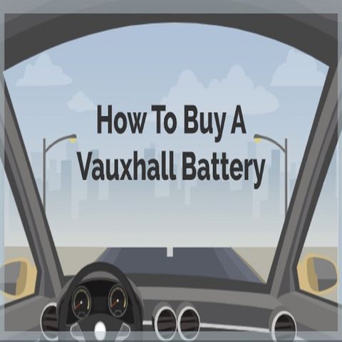 How To Buy A Vauxhall Battery