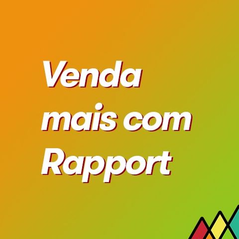 #91 - Você sabe o que é Rapport e como ele te ajuda a vender mais?