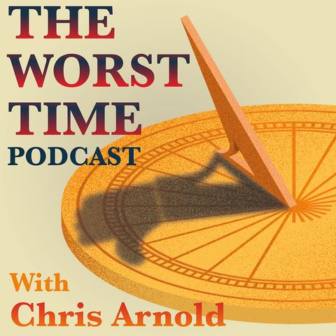 Welcome to The Worst Time Podcast
