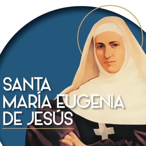 Santa María Eugenia de Jesús, fundadora