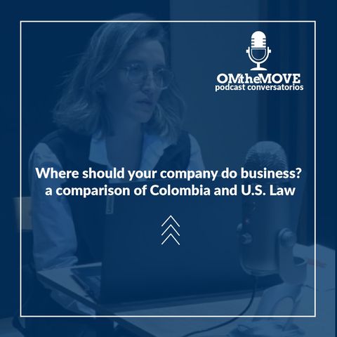Where should your company do business? A comparison of Colombia and U.S. Law