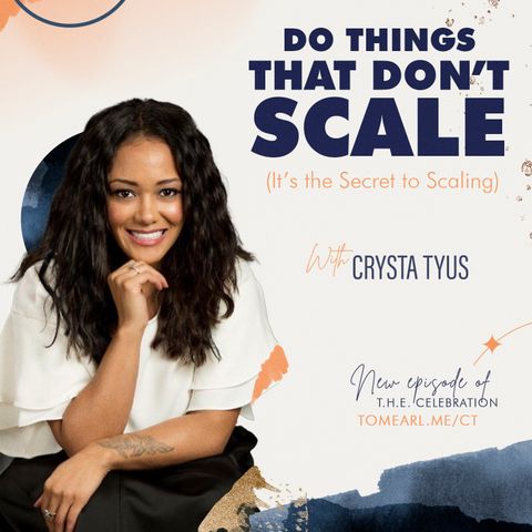 Do Things That Don’t Scale (It’s the Secret to Scaling) With Crysta Tyus