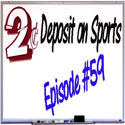 Two-Cent Deposit on Sports :  Episode 59