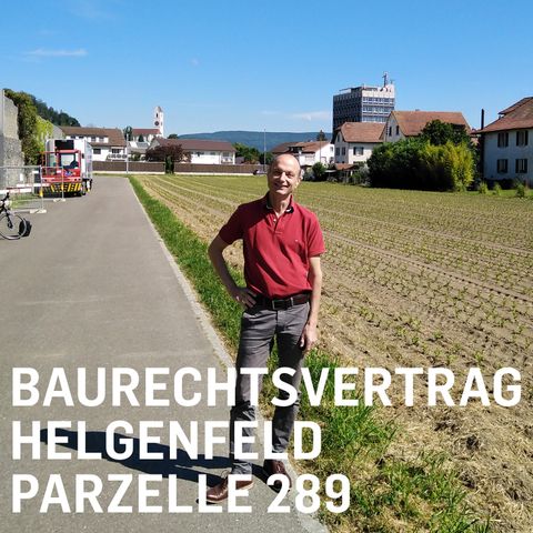Geschäft 6: Baurechtsvertrag Helgenfeld Parzelle 289