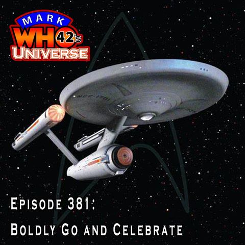 Episode 381 - Boldly Go and Celebrate