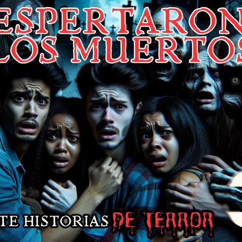 🔴 #37 "¡Despertaron a los Muertos! 👻 Lo que pasó en el cementerio te helará la sangre... 🪦