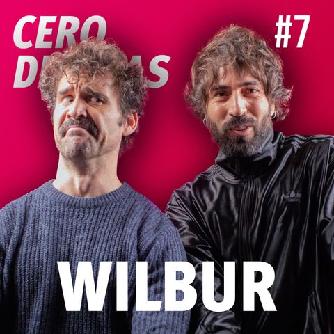 WILBUR | CERO DRAMAS #7