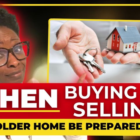 Ep. 108: When Buying or Selling an Older Home - Be Prepared! 😱😤