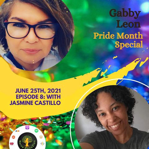 Episode 8: (Pride Month Special) Interview with Gabby Leon on LGBTQ POC Health and Wellness