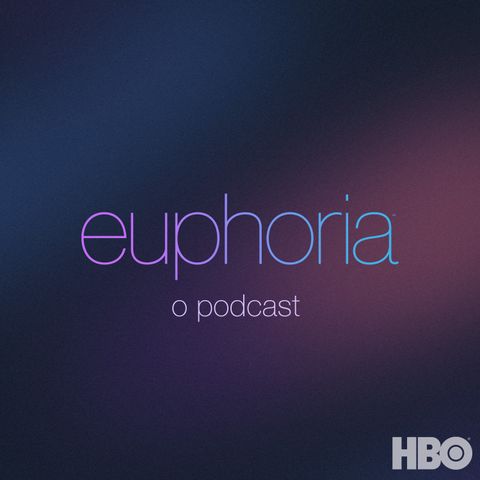 Euphoria: O Podcast