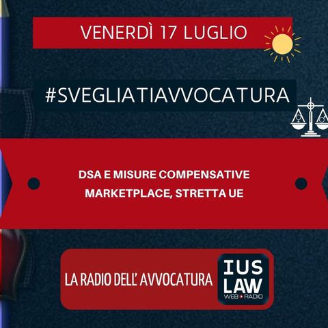 DSA E MISURE COMPENSATIVE – MARKETPLACE, STRETTA UE – #SVEGLIATIAVVOCATURA